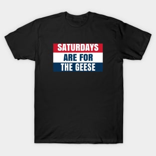 Saturdays Are For The Geese T-Shirt